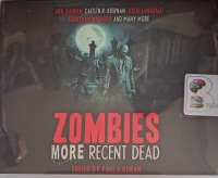 Zombies - More Recent Dead written by Various Horror Authors performed by Marguerite Gavin and Sean Pratt on Audio CD (Unabridged)